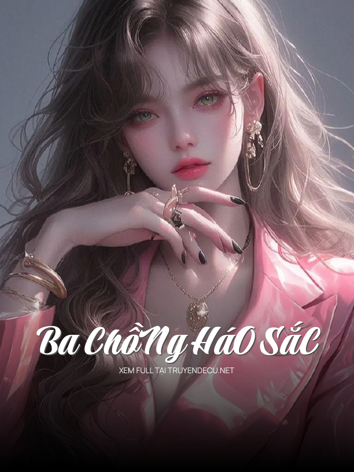 
                            Ba ChồNg HáO SắC