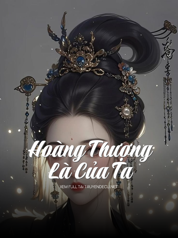 
                            Hoàng Thượng Là Của Ta