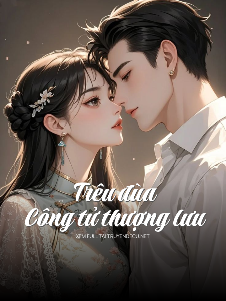 
                            Trêu Đùa Công Tử Thượng Lưu