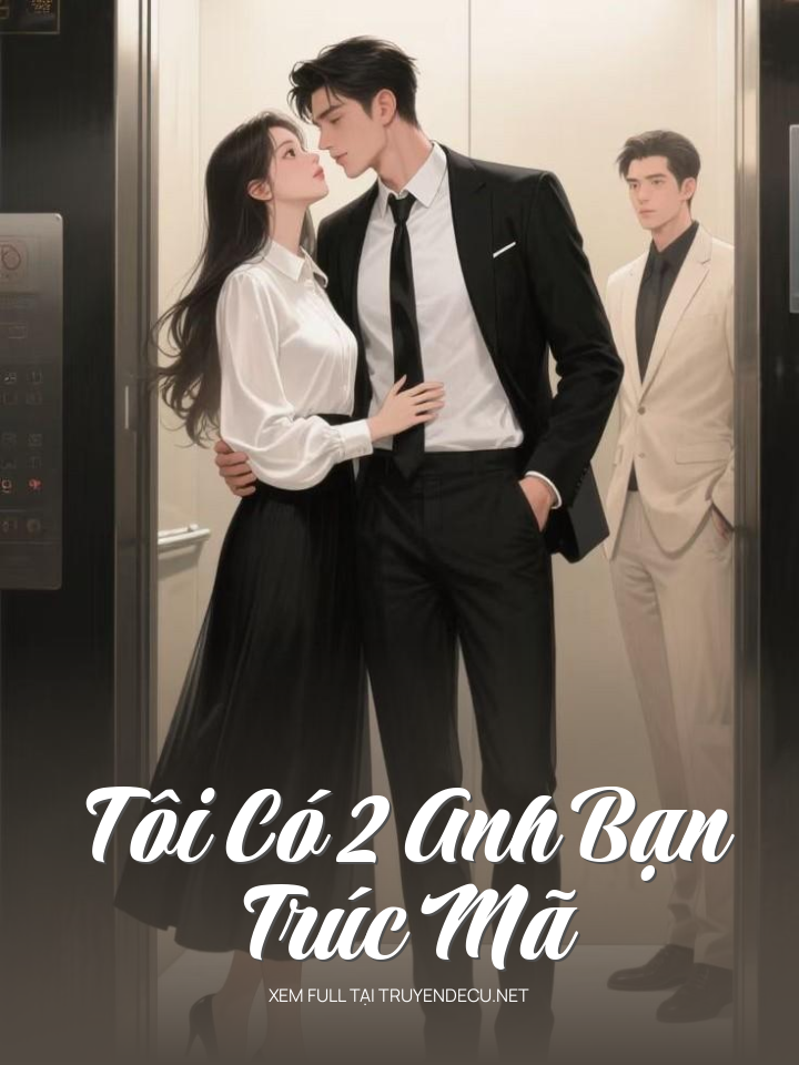 
                            Tôi Có 2 Anh Bạn Trúc Mã