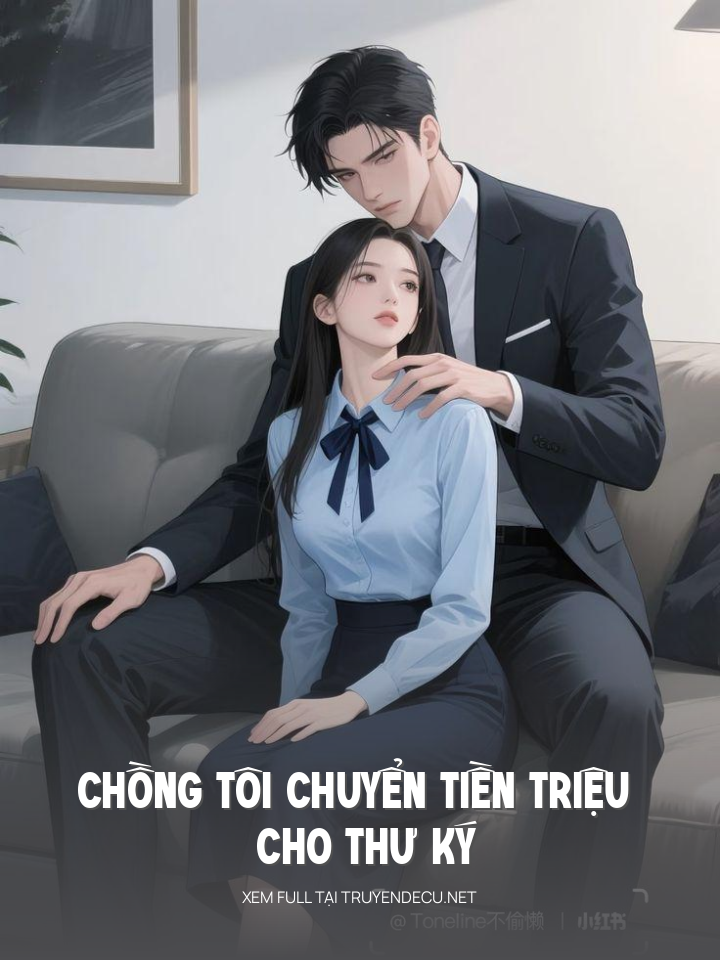 
                            Chồng Tôi Chuyển Tiền Triệu Cho Thư Ký