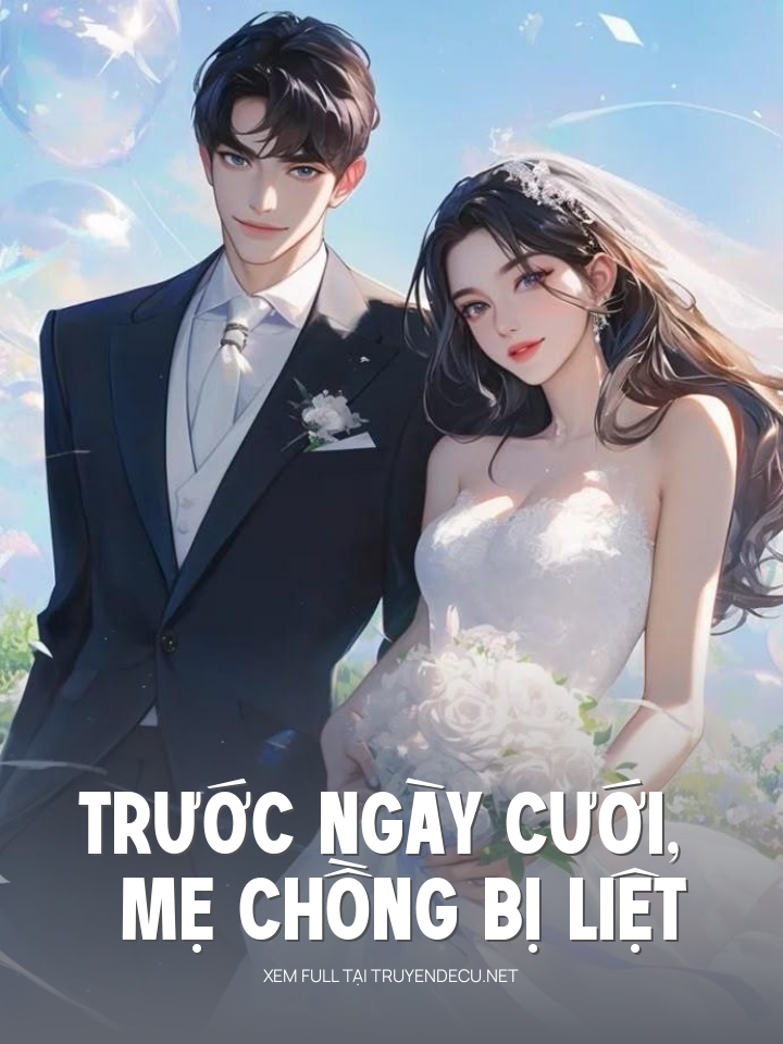 
                            Trước Ngày Cưới, Mẹ Chồng Bị Liệt
