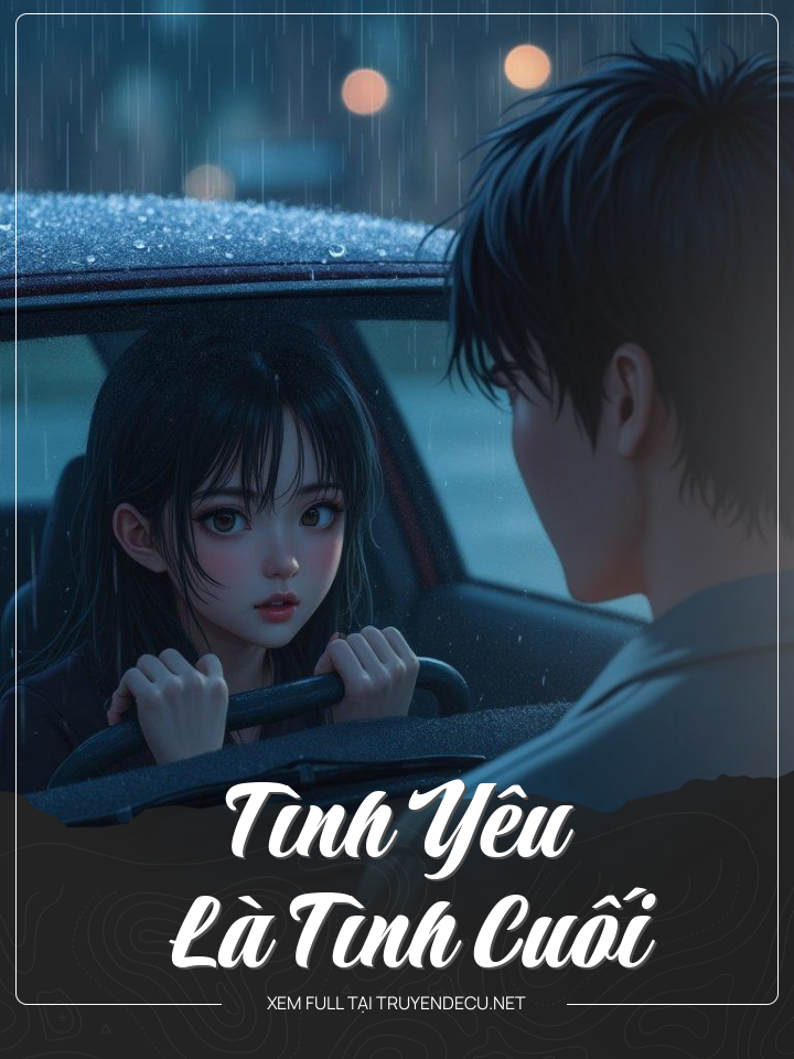 
                            Tình Yêu Là Tình Cuối