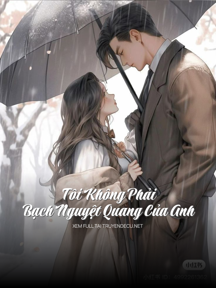 Tôi Không Phải Bạch Nguyệt Quang Của Anh