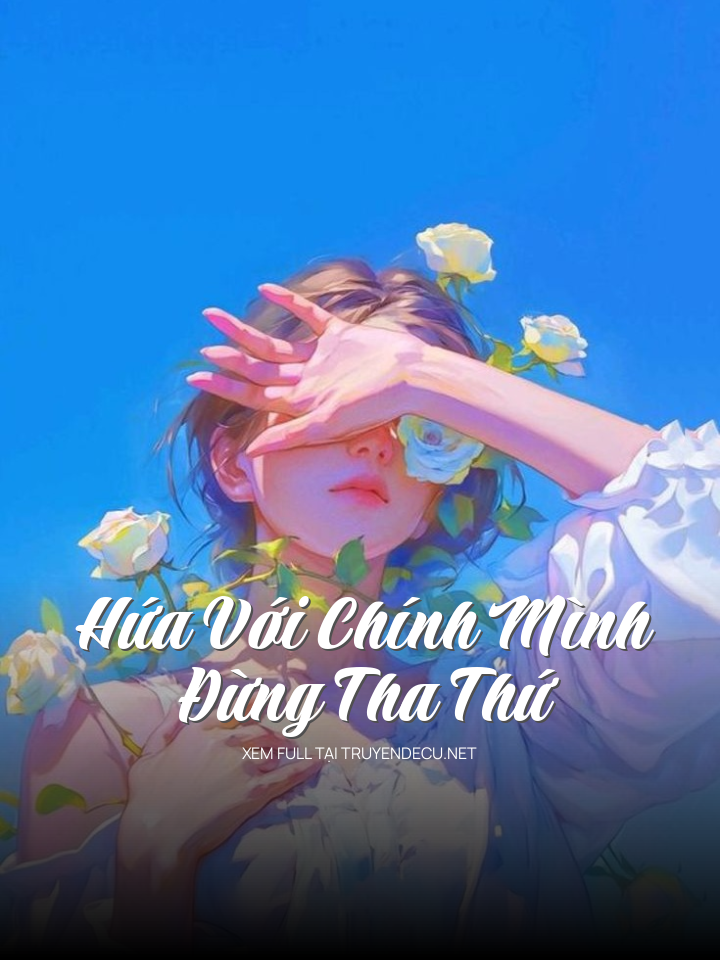 Hứa Với Chính Mình, Đừng Tha Thứ