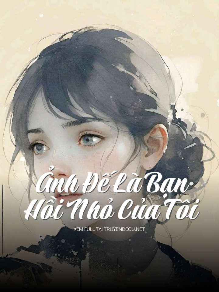 
                            Ảnh Đế Là Bạn Hồi Nhỏ Của Tôi