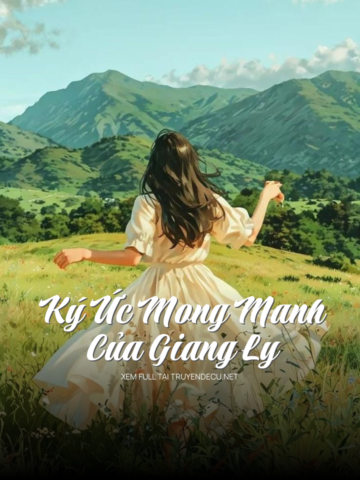 
                            Ký Ức Mong Manh Của Giang Ly