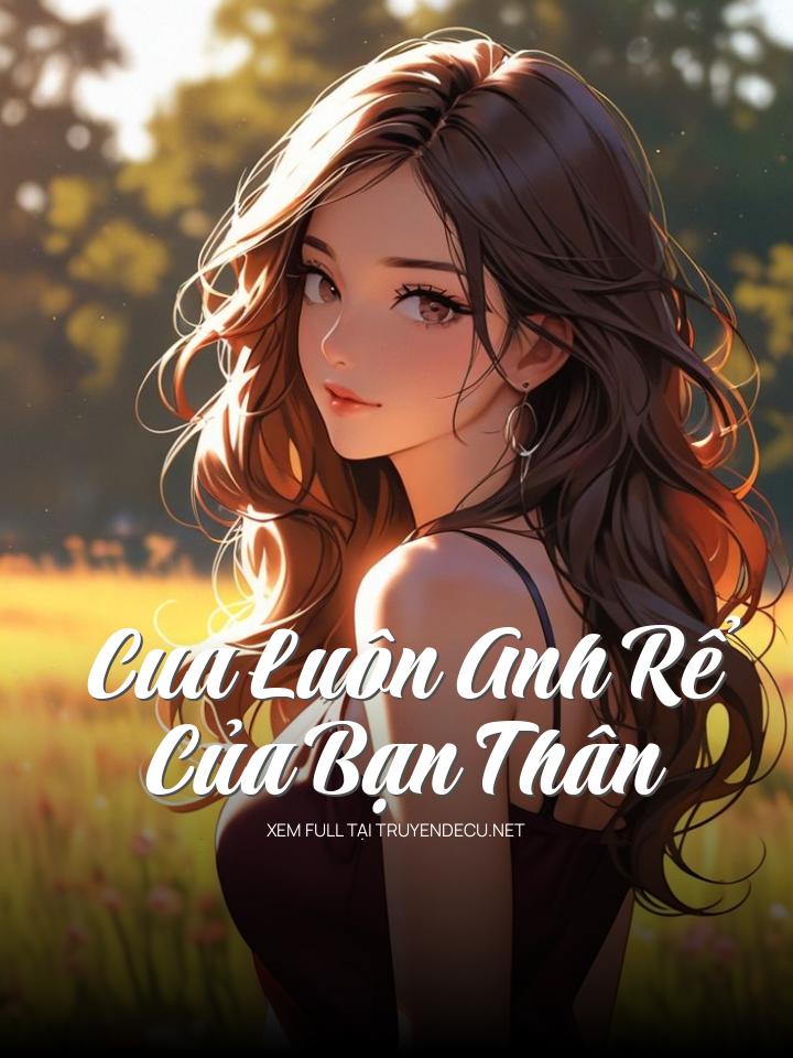
                            Cua Luôn Anh Rể Của Bạn Thân