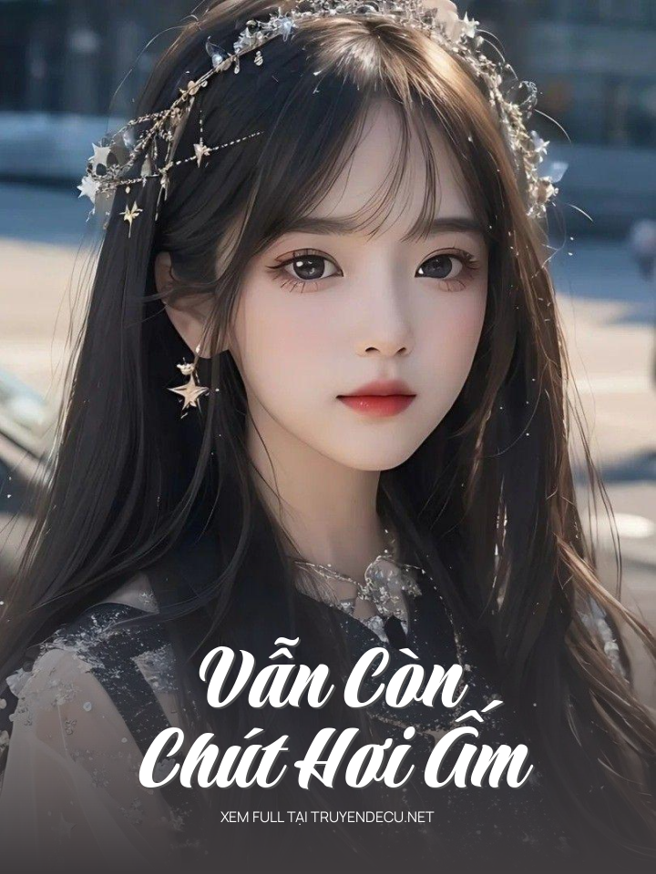 
                            Vẫn Còn Chút Hơi Ấm
