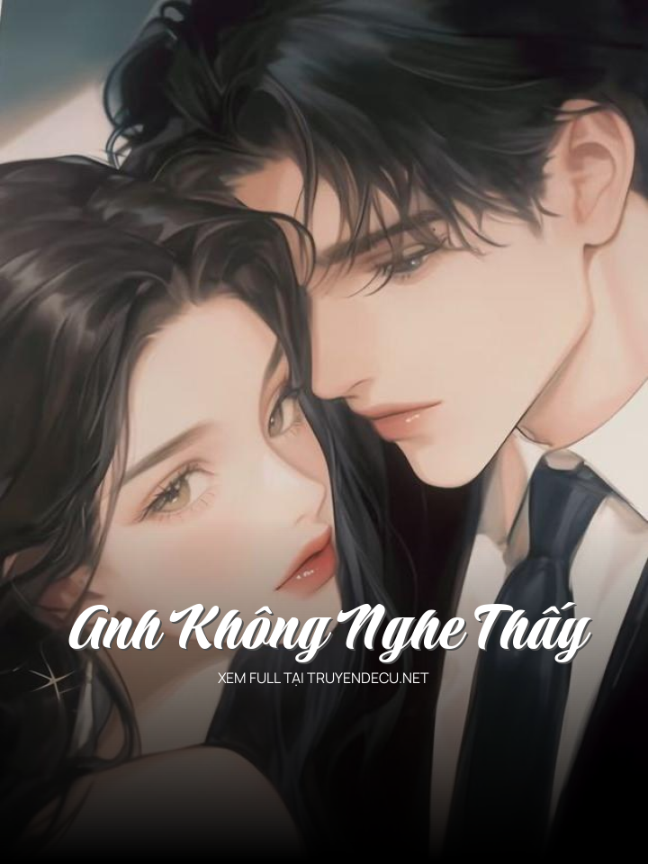 
                            Anh Không Nghe Thấy
