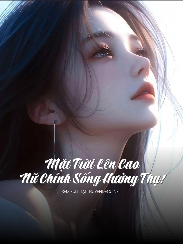 Mặt Trời Lên Cao: Nữ Chính Sống Hưởng Thụ!