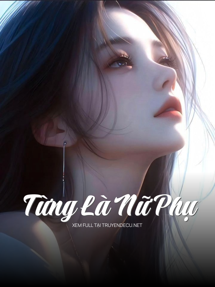 
                            Từng Là Nữ Phụ