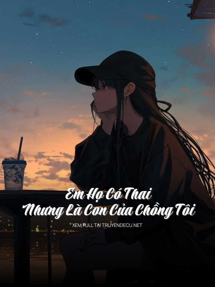 Em Họ Có Thai, Nhưng Là Con Của Chồng Tôi