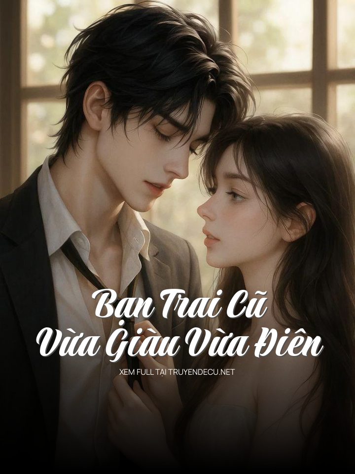 Bạn Trai Cũ Vừa Giàu Vừa Điên