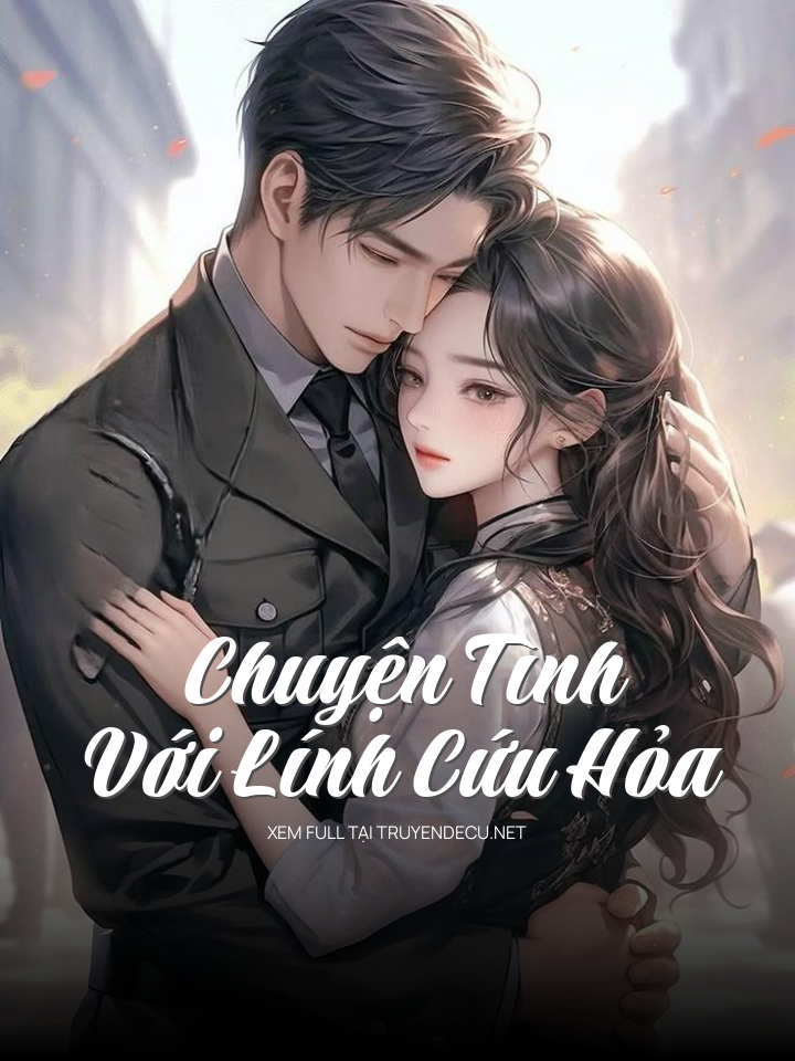 
                            Chuyện Tình Với Lính Cứu Hỏa