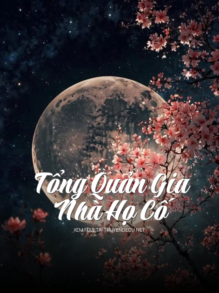 
                            Tổng Quản Gia Nhà Họ Cố