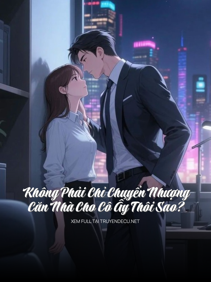 Không Phải Chỉ Chuyển Nhượng Căn Nhà Cho Cô Ấy Thôi Sao?