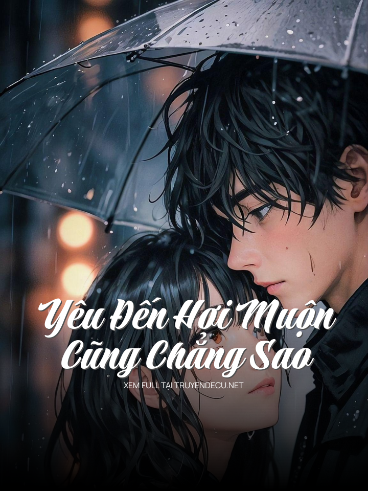 
                            Yêu Đến Hơi Muộn Cũng Chẳng Sao
