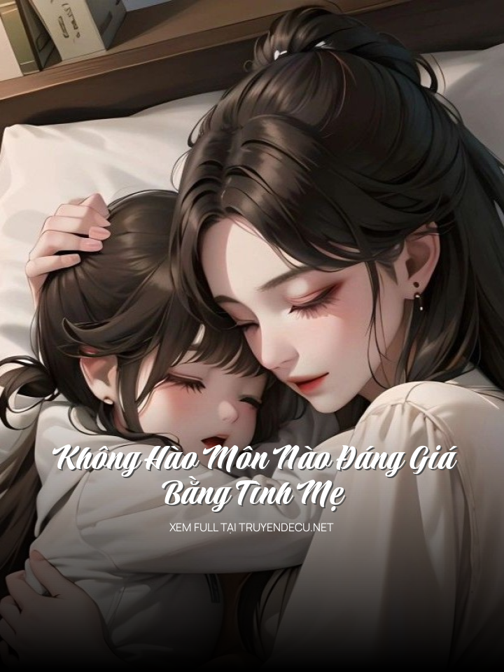 
                            Không Hào Môn Nào Đáng Giá Bằng Tình Mẹ