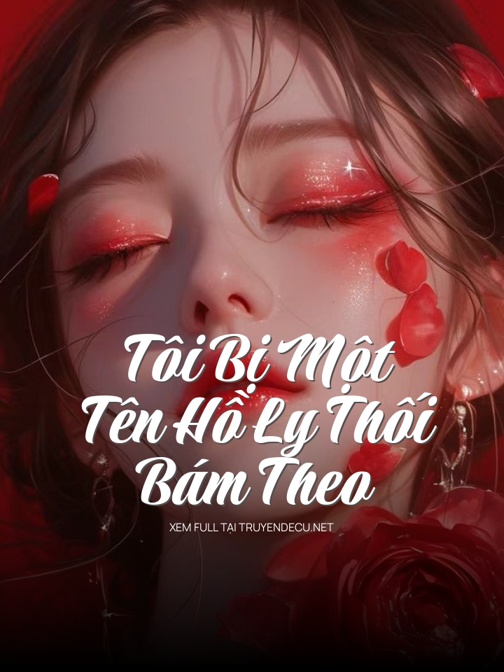Tôi Bị Một Tên Hồ Ly Thối Bám Theo