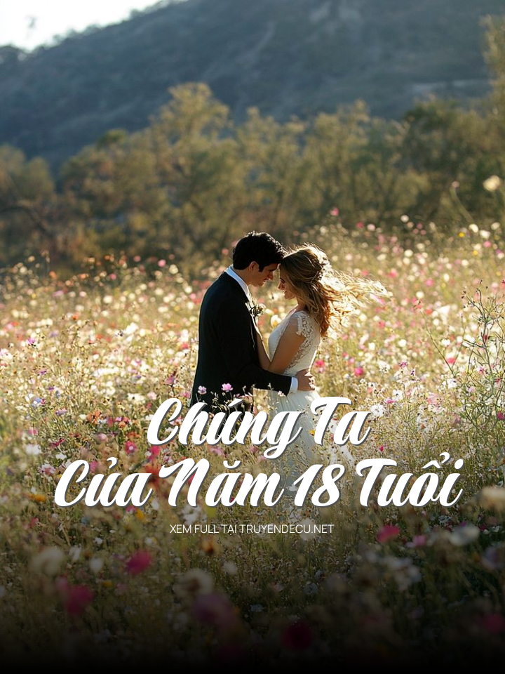 
                            Chúng Ta Của Năm 18 Tuổi