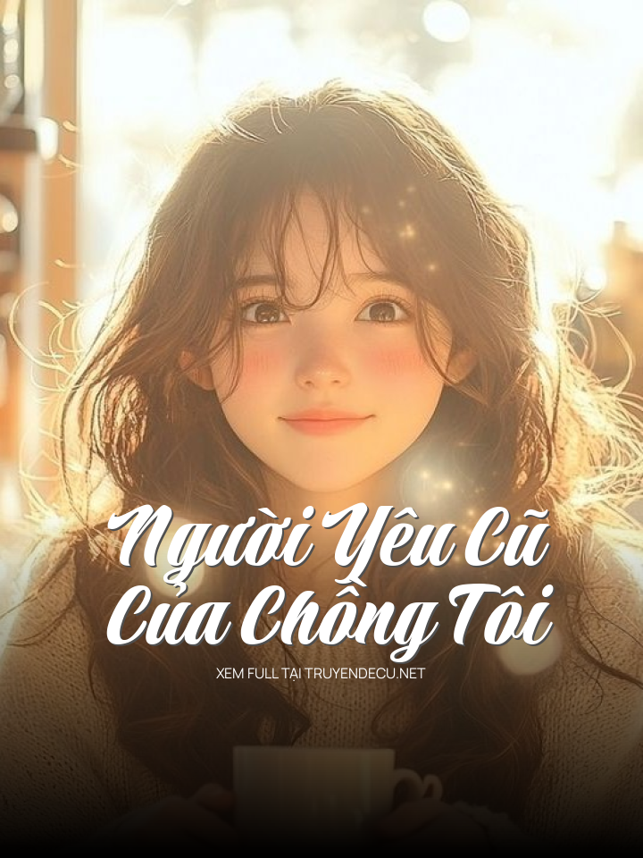 Người Yêu Cũ Của Chồng Tôi