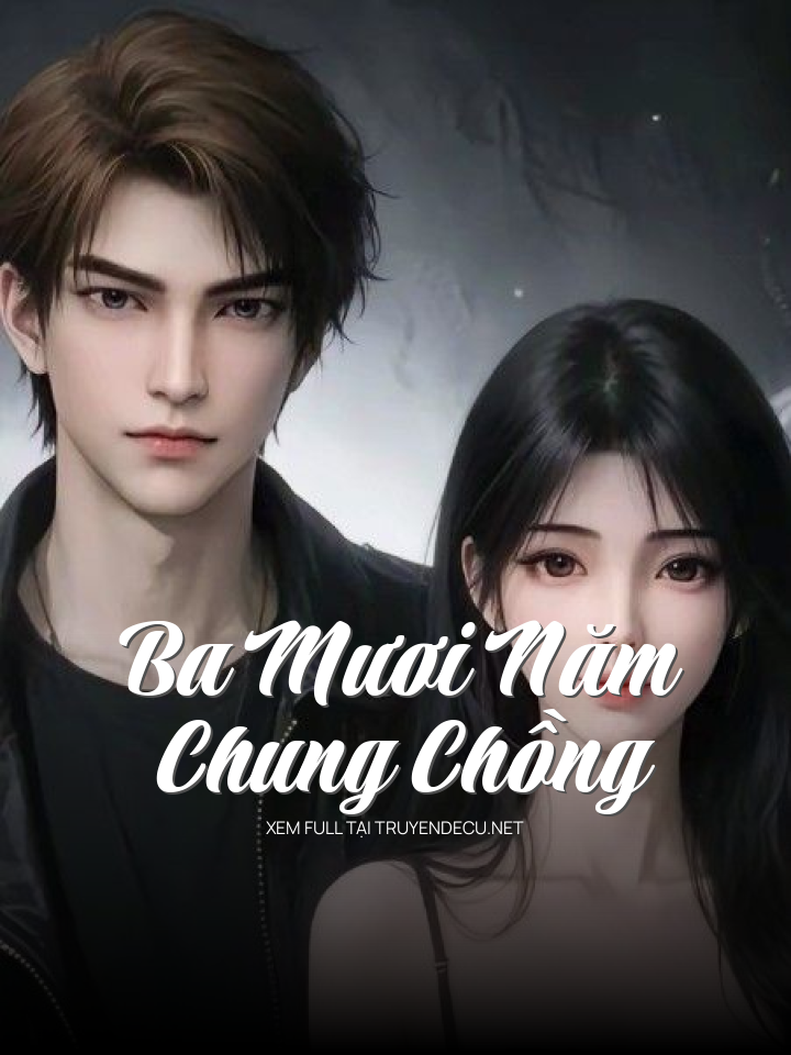 
                            Ba Mươi Năm Chung Chồng