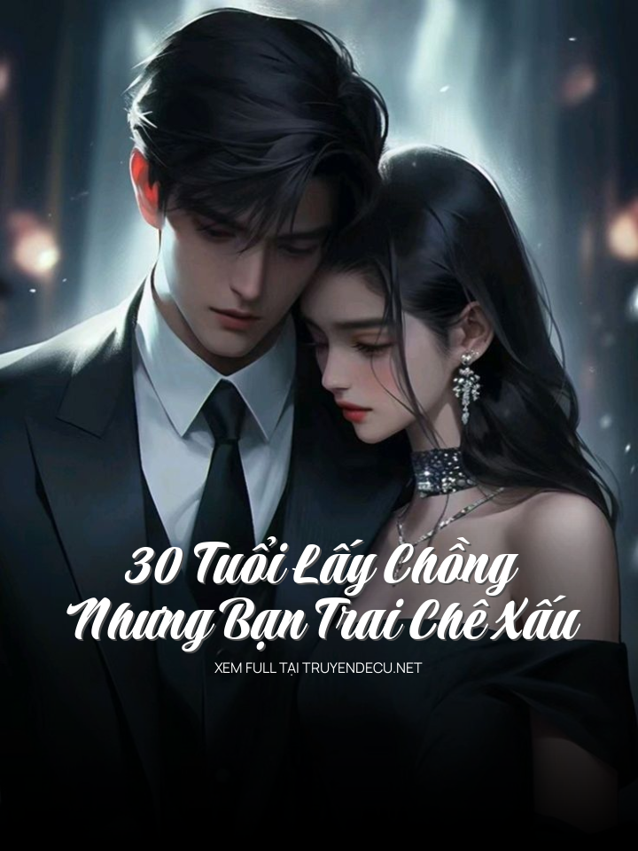 30 Tuổi Lấy Chồng Nhưng Bạn Trai Chê Xấu