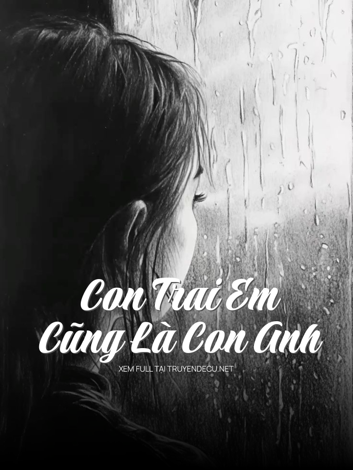 Con Trai Em, Cũng Là Con Anh