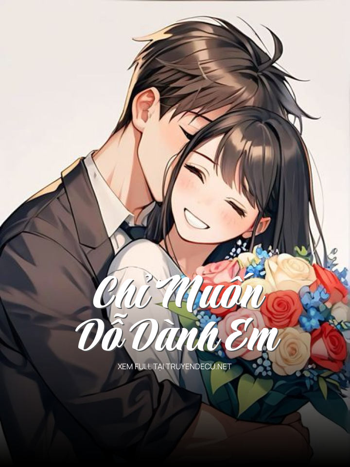 
                            Chỉ Muốn Dỗ Dành Em