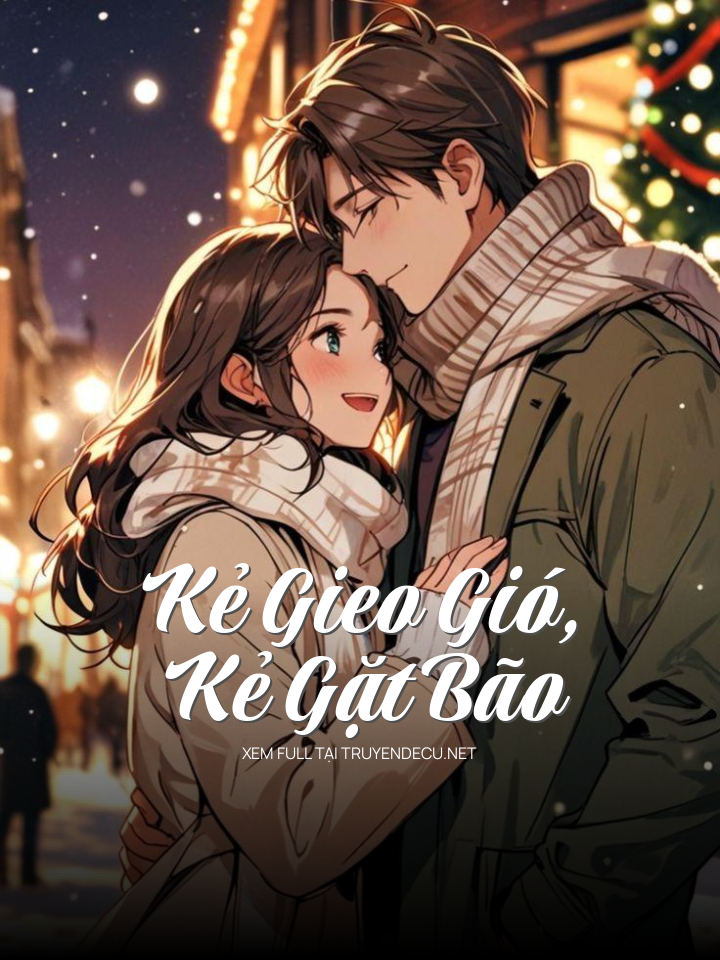 
                            Kẻ Gieo Gió, Kẻ Gặt Bão