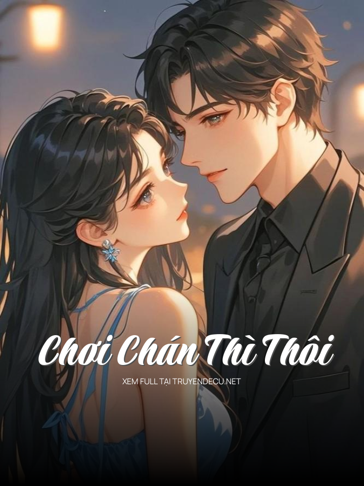 Chơi Chán Thì Thôi