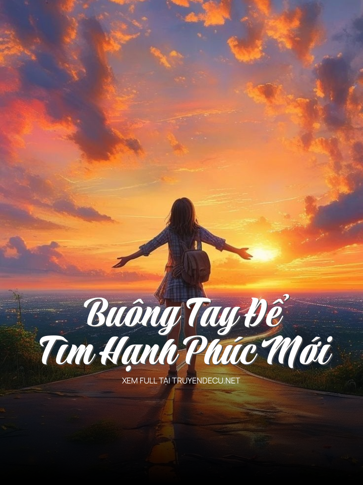 
                            Buông Tay Để Tìm Hạnh Phúc Mới