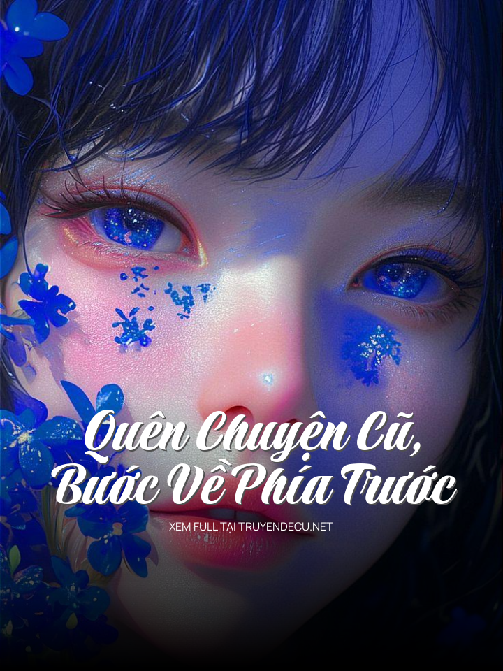 
                            Quên Chuyện Cũ, Bước Về Phía Trước