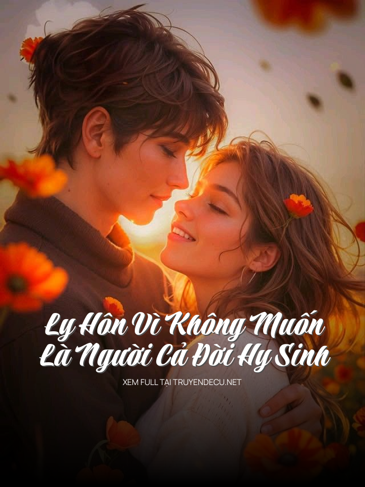 Ly Hôn Vì Không Muốn Là Người Cả Đời Hy Sinh