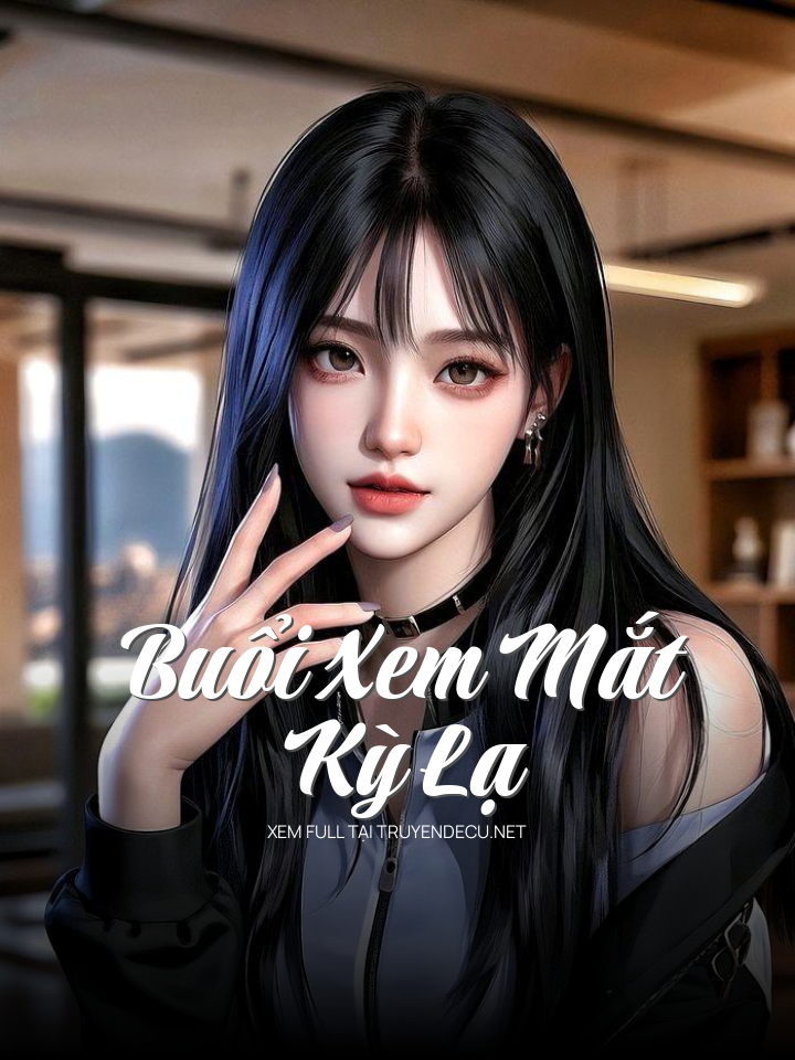 
                            BuổI Xem MắT Kỳ Lạ