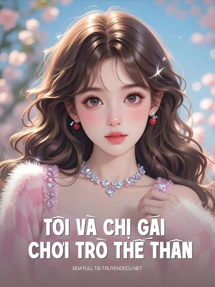 
                            Tôi Và Chị Gái Chơi Trò Thế Thân