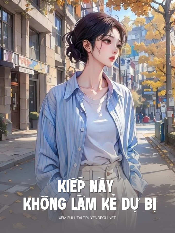
                            Kiếp Này Không Làm Kẻ Dự Bị