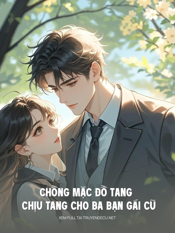 
                            Chồng Mặc Đồ Tang Chịu Tang Cho Ba Bạn Gái Cũ