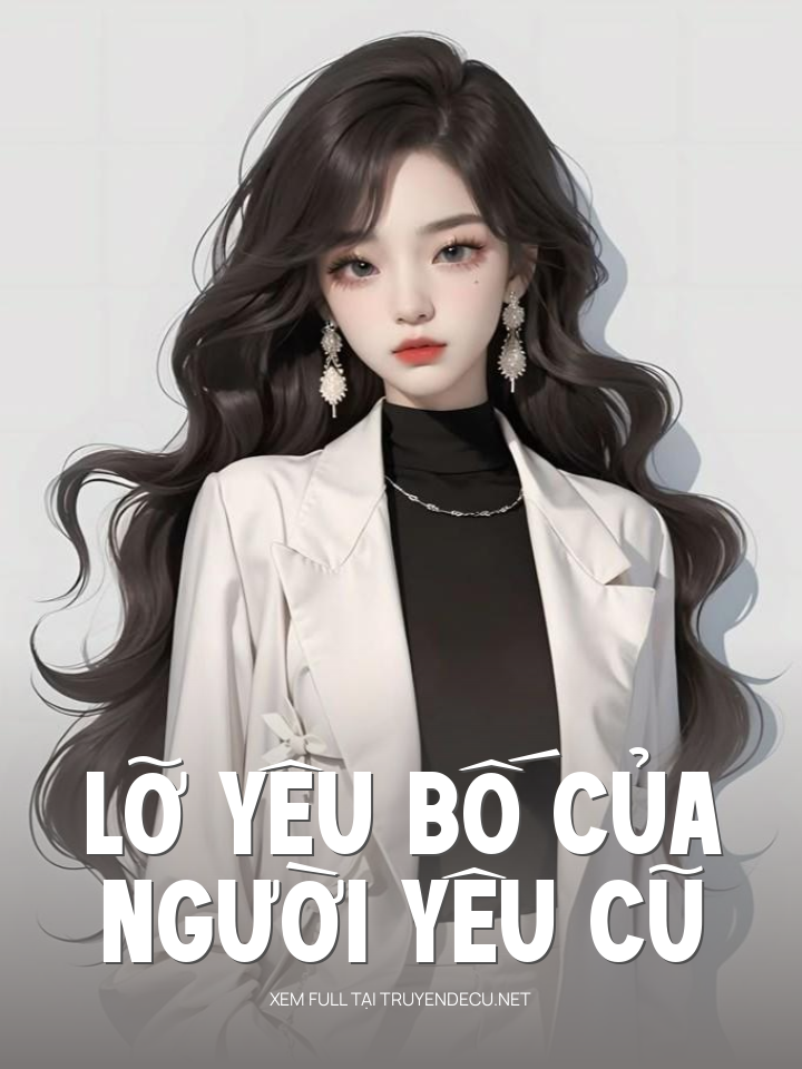 
                            Lỡ Yêu Bố Của Người Yêu Cũ