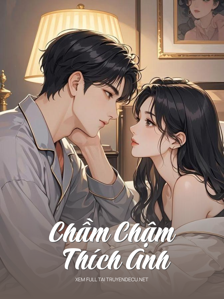 
                            Chầm Chậm Thích Anh