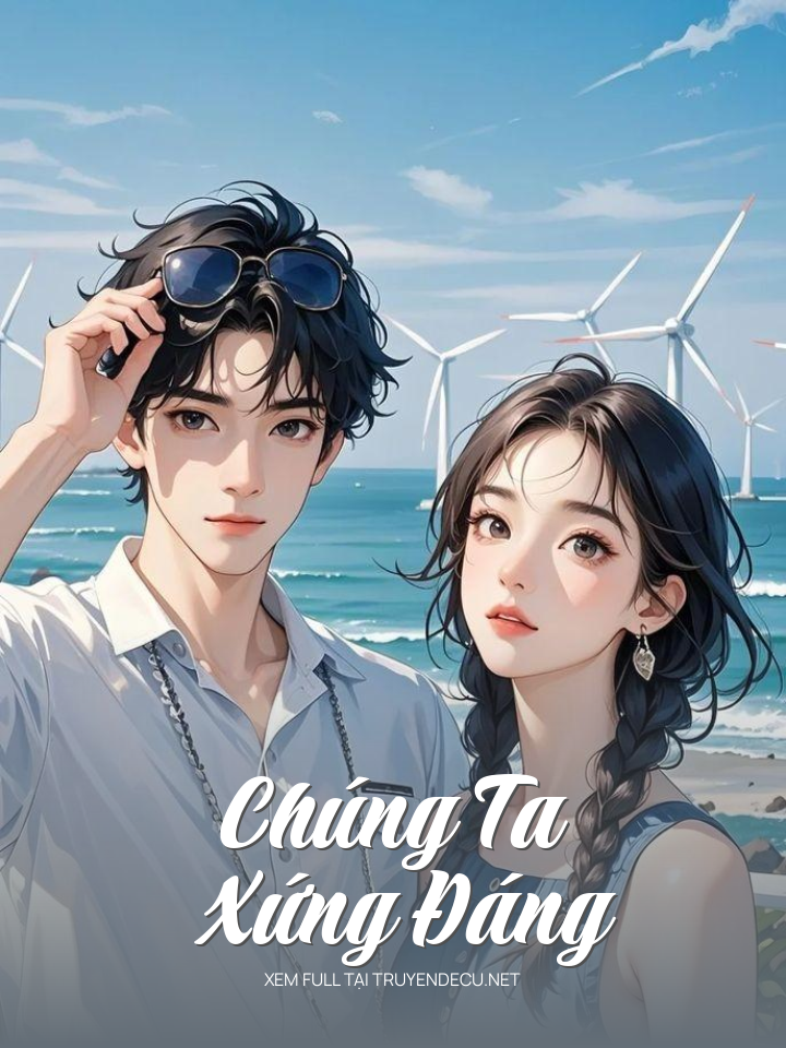 
                            Chúng Ta Xứng Đáng