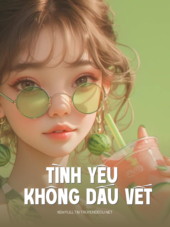 
                            Tình Yêu Không Dấu Vết