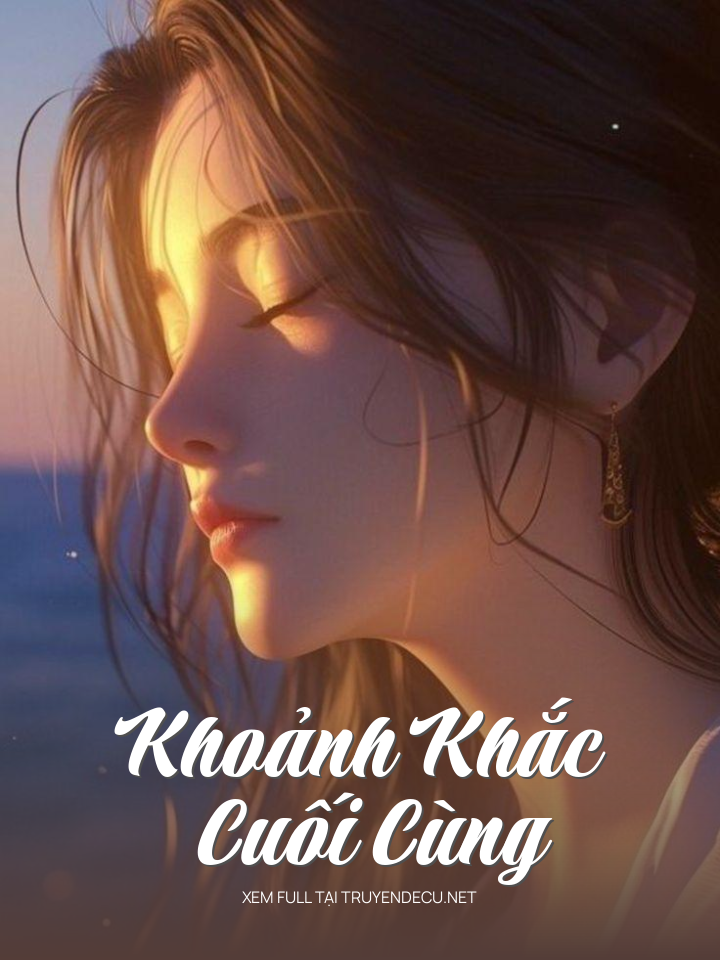 
                            Khoảnh Khắc Cuối Cùng