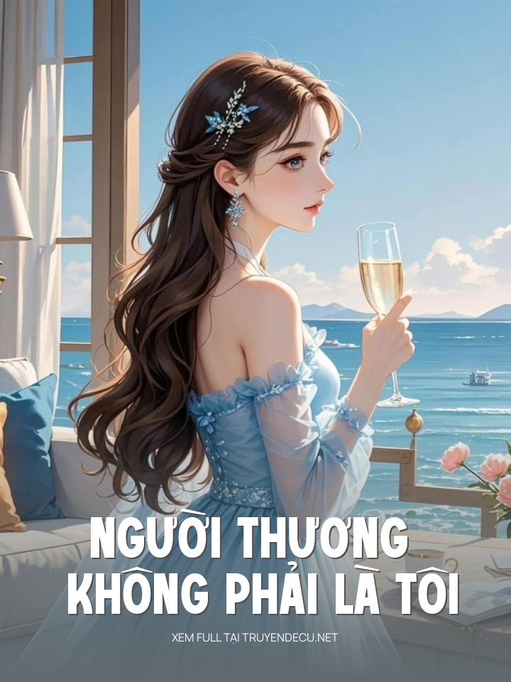 
                            Người Thương Không Phải Là Tôi