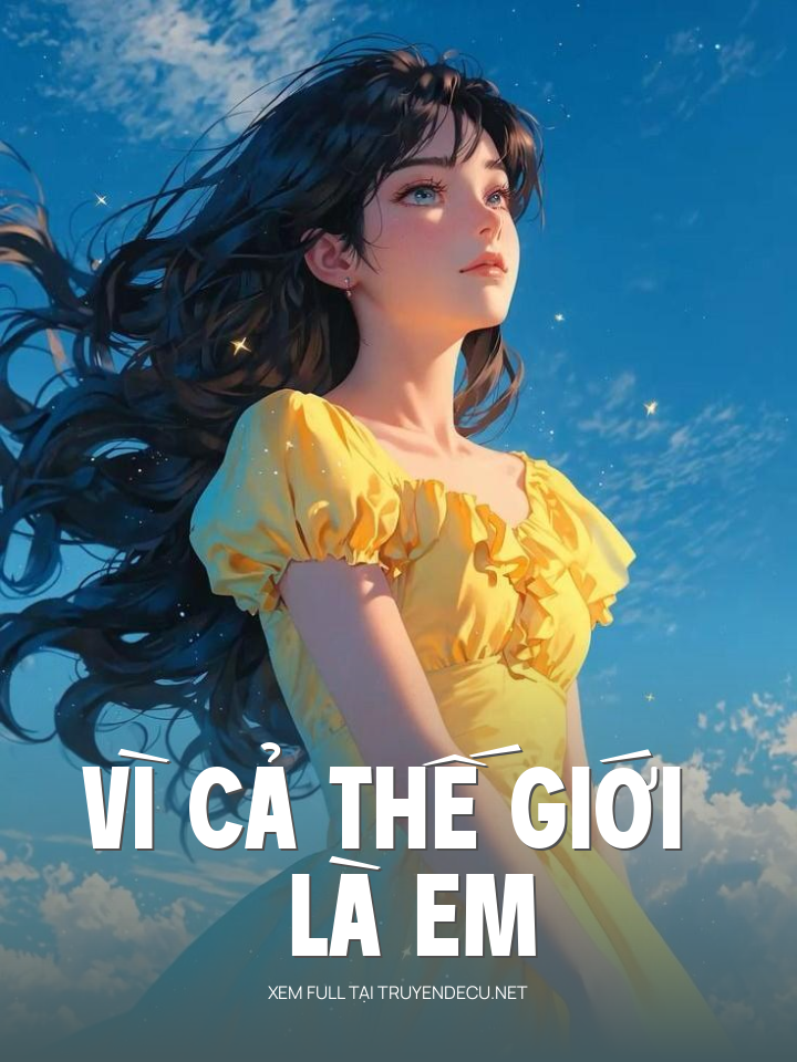 
                            Vì Cả Thể Giới Là Em
