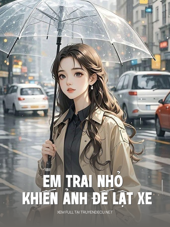 
                            Em Trai Nhỏ Khiến Ảnh Đế Lật Xe