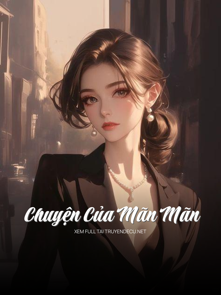 
                            Chuyện Của Mãn Mãn