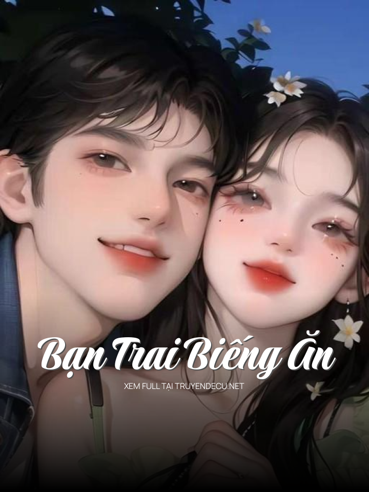 
                            Bạn Trai Biếng Ăn