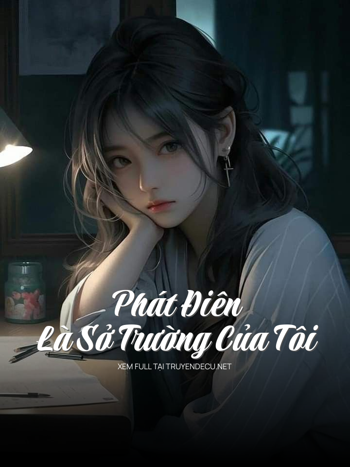 
                            Phát Điên Là Sở Trường Của Tôi